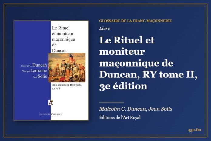 Le Rituel et moniteur maçonnique de Duncan, RY tome II, 3e édition (Livre) – Glossaire de la franc-maçonnerie 450.fm