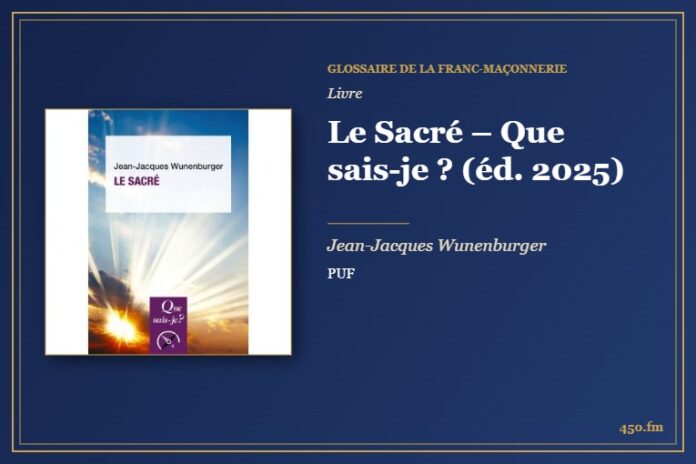 Le Sacré – Que sais-je ? (éd. 2025) (Livre) – Glossaire de la franc-maçonnerie 450.fm