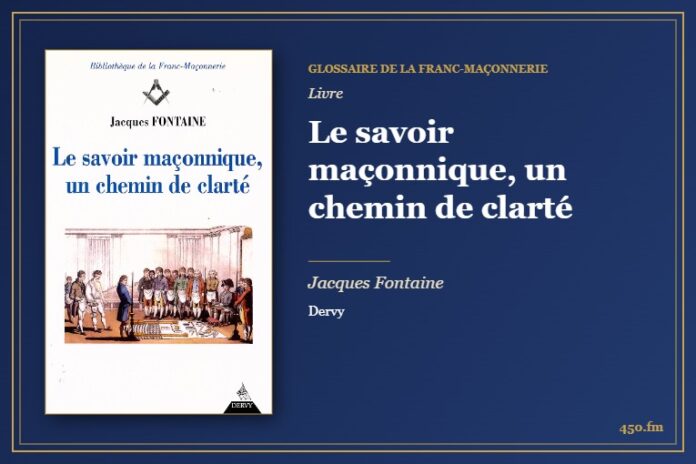 Le savoir maçonnique, un chemin de clarté (Livre) – Glossaire de la franc-maçonnerie 450.fm