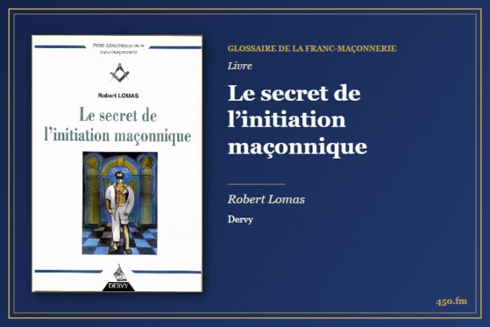 Le secret de l’initiation maçonnique (Livre) – Glossaire de la franc-maçonnerie 450.fm
