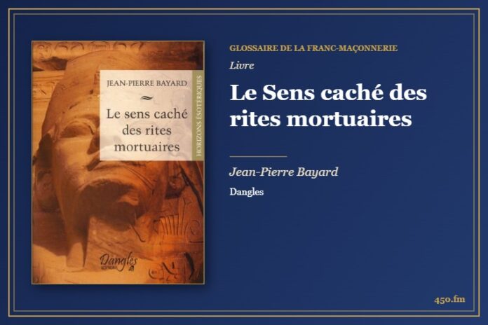 Le Sens caché des rites mortuaires (Livre) – Glossaire de la franc-maçonnerie 450.fm