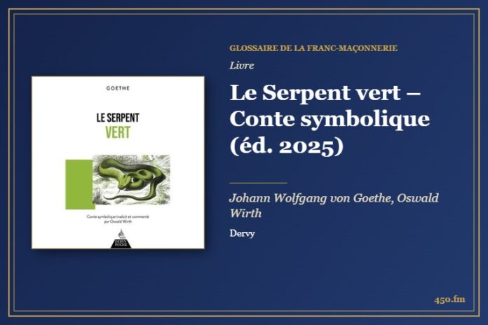 Le Serpent vert – Conte symbolique (éd. 2025) (Livre) – Glossaire de la franc-maçonnerie 450.fm