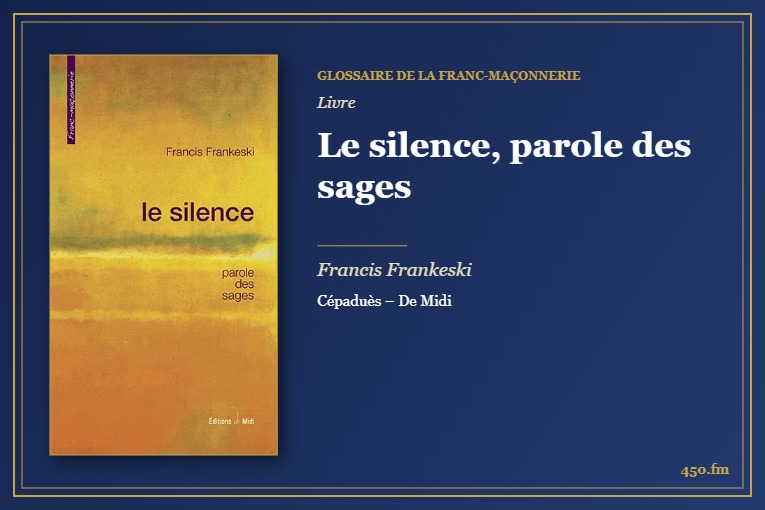 Le silence, parole des sages (Livre) – Glossaire de la franc-maçonnerie 450.fm