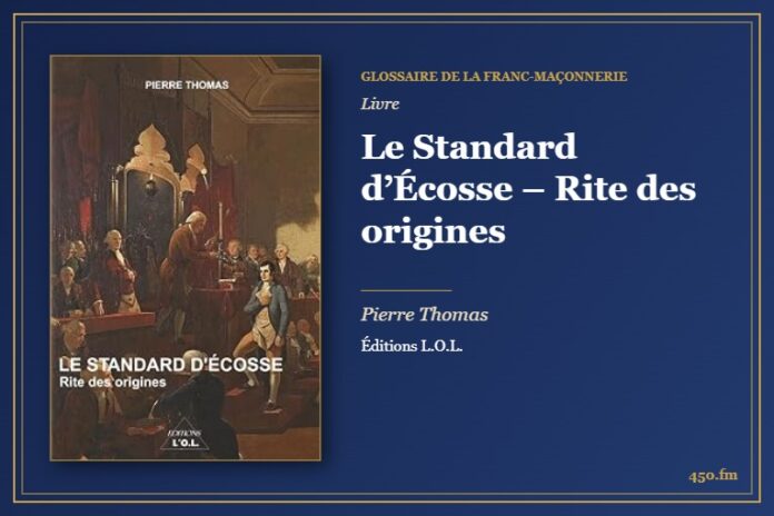 Le Standard d’Écosse – Rite des origines (Livre) – Glossaire de la franc-maçonnerie 450.fm
