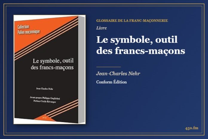 Le symbole, outil des francs-maçons (Livre) – Glossaire de la franc-maçonnerie 450.fm