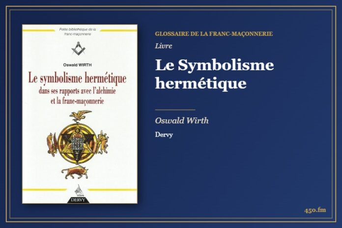 Le Symbolisme hermétique (Livre) – Glossaire de la franc-maçonnerie 450.fm