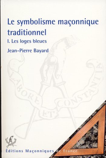 Couverture du livre Le Symbolisme maçonnique traditionnel – Tome 1 : Les loges bleues