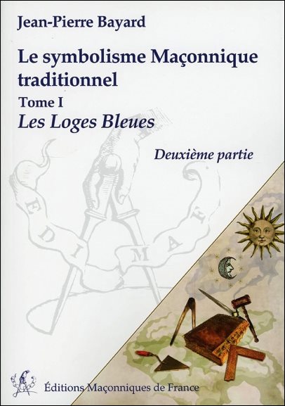 Couverture du livre Le symbolisme maçonnique traditionnel – Tome 1 : Les loges bleues – Deuxième partie