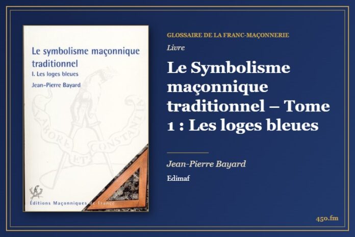 Le Symbolisme maçonnique traditionnel – Tome 1 : Les loges bleues (Livre) – Glossaire de la franc-maçonnerie 450.fm