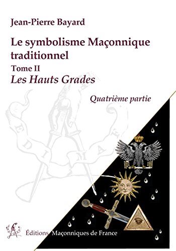 Couverture du livre Le symbolisme maçonnique traditionnel – Tome 2&nbsp;: Les hauts grades – Quatrième partie