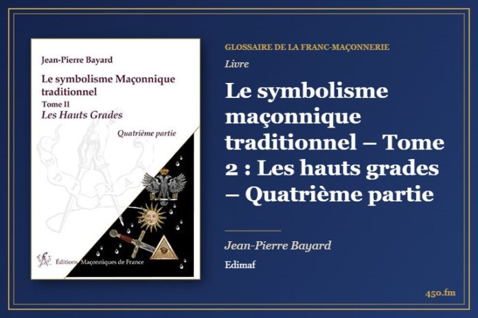 Le symbolisme maçonnique traditionnel – Tome 2 : Les hauts grades – Quatrième partie (Livre) – Glossaire de la franc-maçonnerie 450.fm