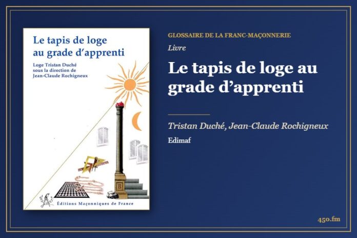 Le tapis de loge au grade d’apprenti (Livre) – Glossaire de la franc-maçonnerie 450.fm