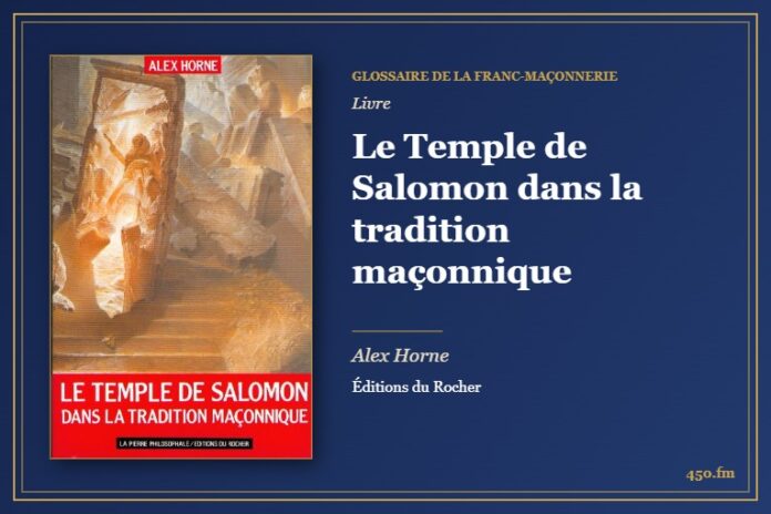 Le Temple de Salomon dans la tradition maçonnique (Livre) – Glossaire de la franc-maçonnerie 450.fm