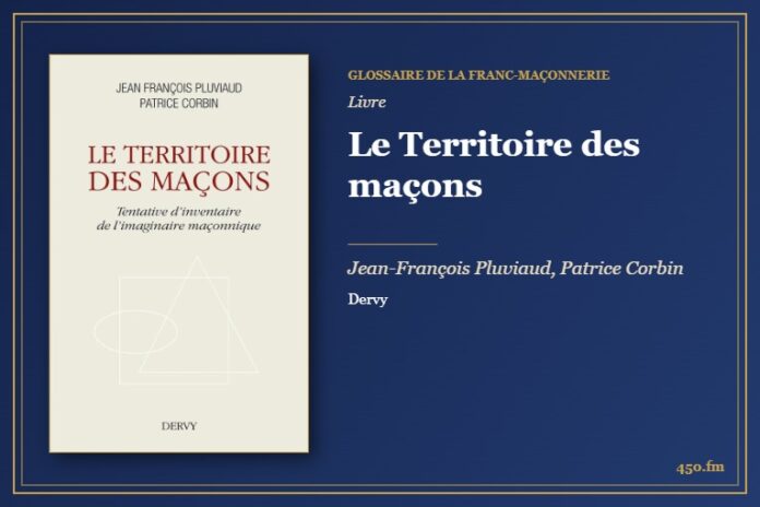 Le Territoire des maçons (Livre) – Glossaire de la franc-maçonnerie 450.fm
