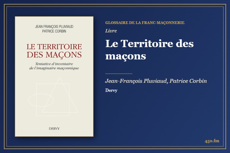 Le Territoire des maçons (Livre) – Glossaire de la franc-maçonnerie 450.fm