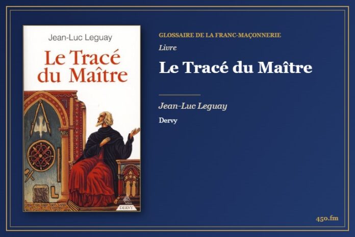 Le Tracé du Maître (Livre) – Glossaire de la franc-maçonnerie 450.fm