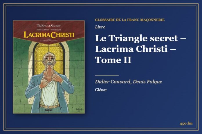 Le Triangle secret – Lacrima Christi – Tome II (Livre) – Glossaire de la franc-maçonnerie 450.fm