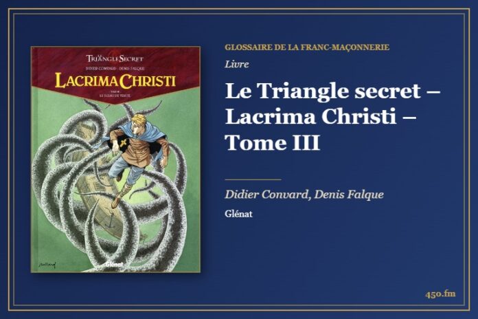 Le Triangle secret – Lacrima Christi – Tome III (Livre) – Glossaire de la franc-maçonnerie 450.fm