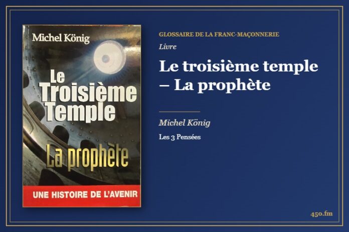 Le troisième temple – La prophète (Livre) – Glossaire de la franc-maçonnerie 450.fm