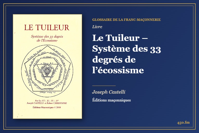 Le Tuileur – Système des 33 degrés de l’écossisme (Livre) – Glossaire de la franc-maçonnerie 450.fm