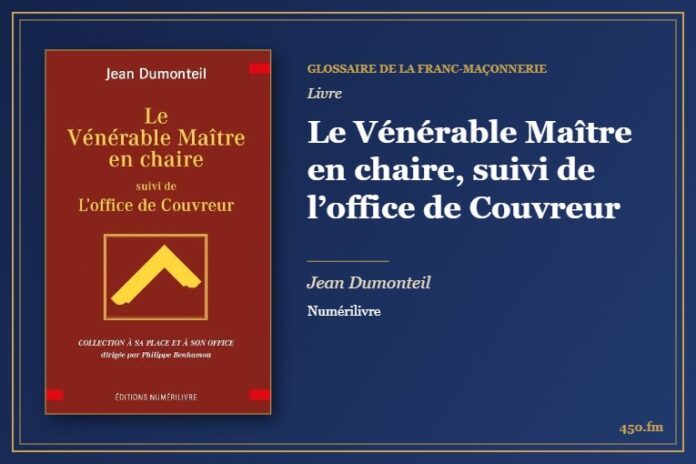 Le Vénérable Maître en chaire, suivi de l’office de Couvreur (Livre) – Glossaire de la franc-maçonnerie 450.fm