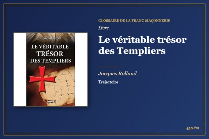 Le véritable trésor des Templiers (Livre) – Glossaire de la franc-maçonnerie 450.fm