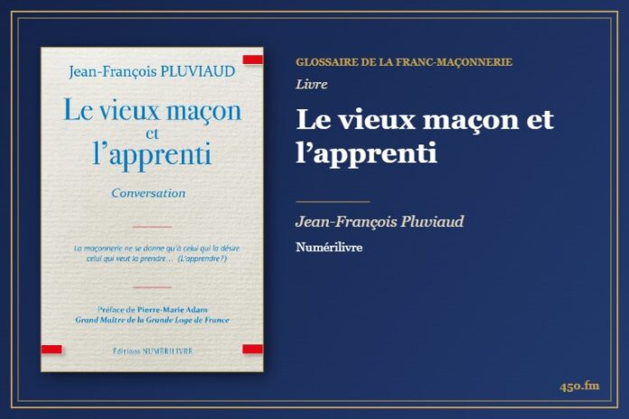 Le vieux maçon et l’apprenti (Livre) – Glossaire de la franc-maçonnerie 450.fm