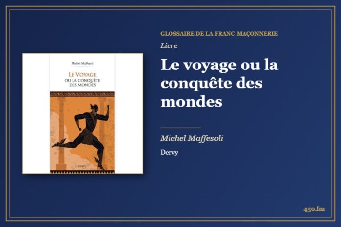 Le voyage ou la conquête des mondes (Livre) – Glossaire de la franc-maçonnerie 450.fm