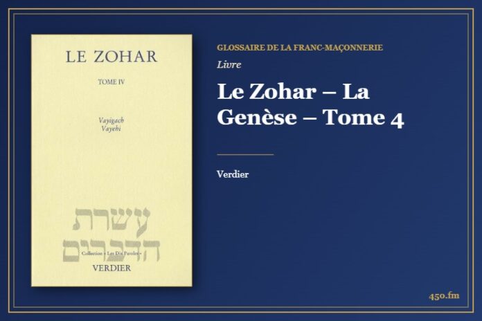Le Zohar – La Genèse – Tome 4 (Livre) – Glossaire de la franc-maçonnerie 450.fm