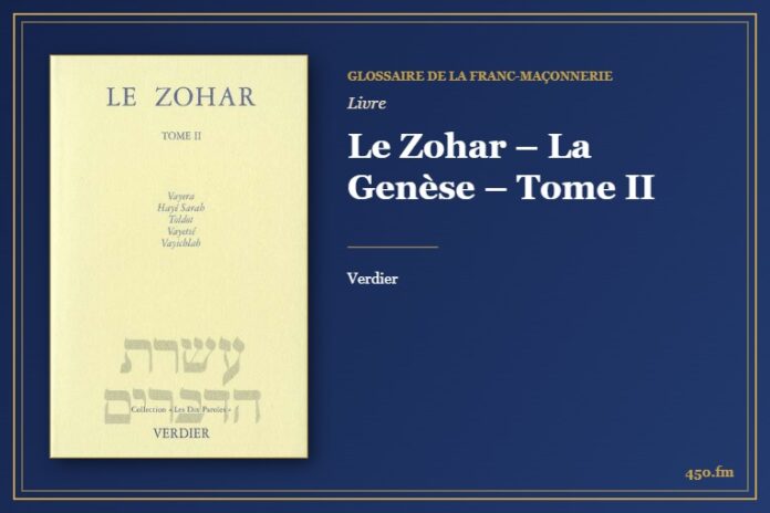Le Zohar – La Genèse – Tome II (Livre) – Glossaire de la franc-maçonnerie 450.fm