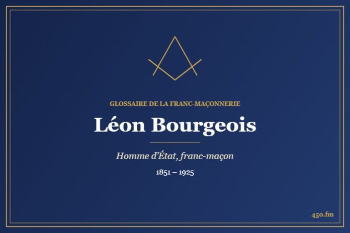 Léon Bourgeois (Personnalité) – Glossaire de la franc-maçonnerie 450.fm