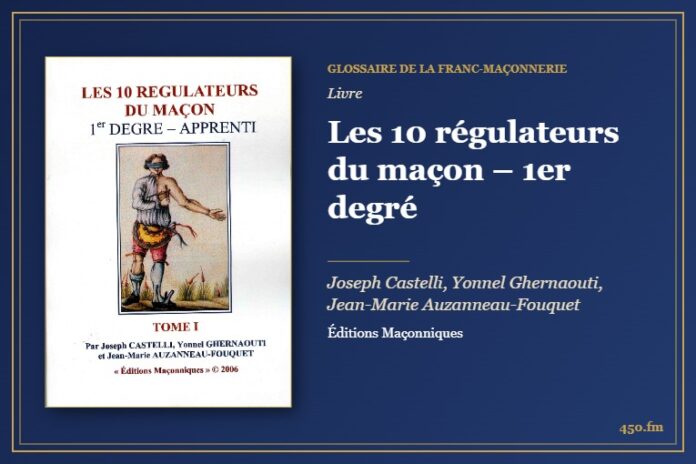 Les 10 régulateurs du maçon – 1er degré (Livre) – Glossaire de la franc-maçonnerie 450.fm