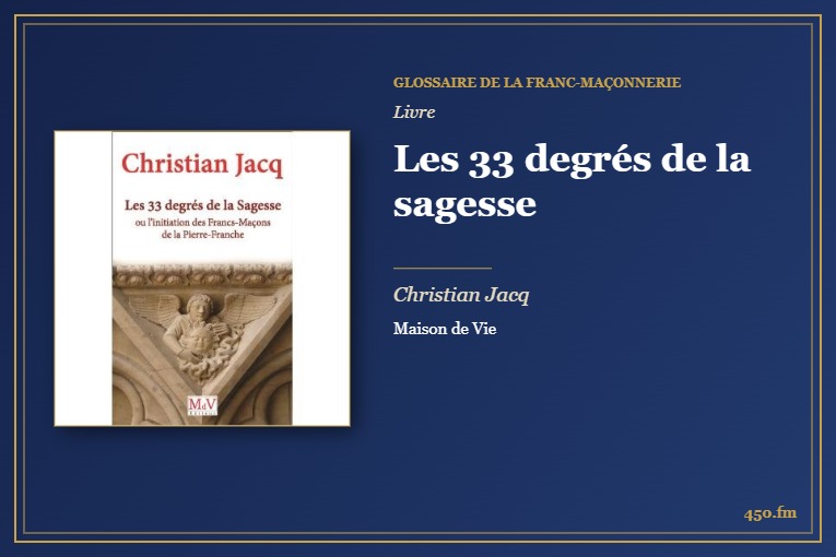 Les 33 degrés de la sagesse (Livre) – Glossaire de la franc-maçonnerie 450.fm