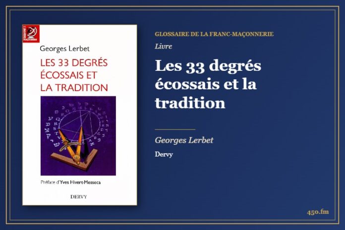 Les 33 degrés écossais et la tradition (Livre) – Glossaire de la franc-maçonnerie 450.fm
