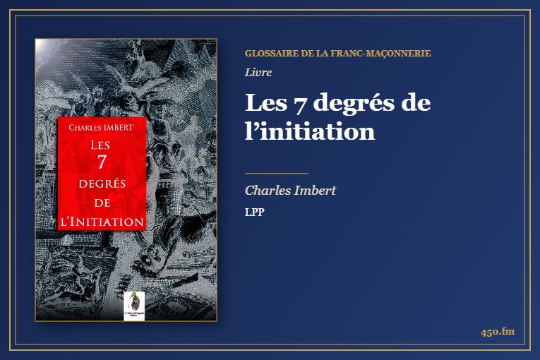 Les 7 degrés de l’initiation (Livre) – Glossaire de la franc-maçonnerie 450.fm