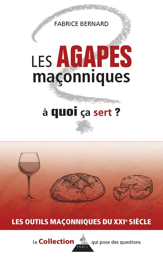 Couverture du livre Les Agapes maçonniques, à quoi ça sert&nbsp;?
