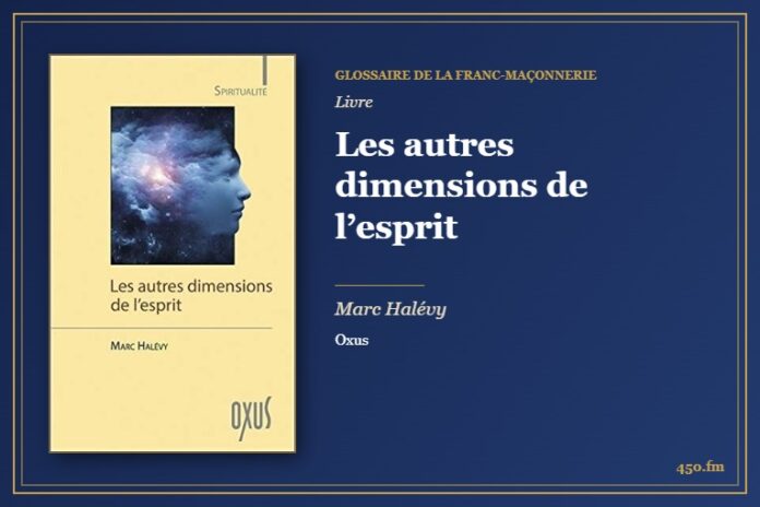 Les autres dimensions de l’esprit (Livre) – Glossaire de la franc-maçonnerie 450.fm