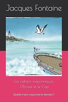Couverture du livre Les cahiers maçonniques – L’étrave et le cap&nbsp;: quelle franc-maçonnerie demain&nbsp;?