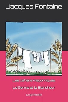 Couverture du livre Les cahiers maçonniques – Le germe et la blancheur&nbsp;: la spiritualité