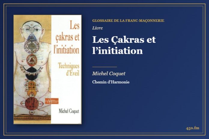 Les Çakras et l’initiation (Livre) – Glossaire de la franc-maçonnerie 450.fm