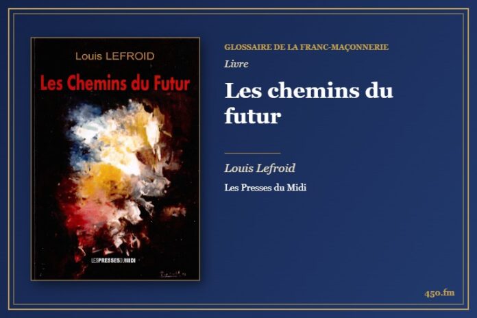 Les chemins du futur (Livre) – Glossaire de la franc-maçonnerie 450.fm