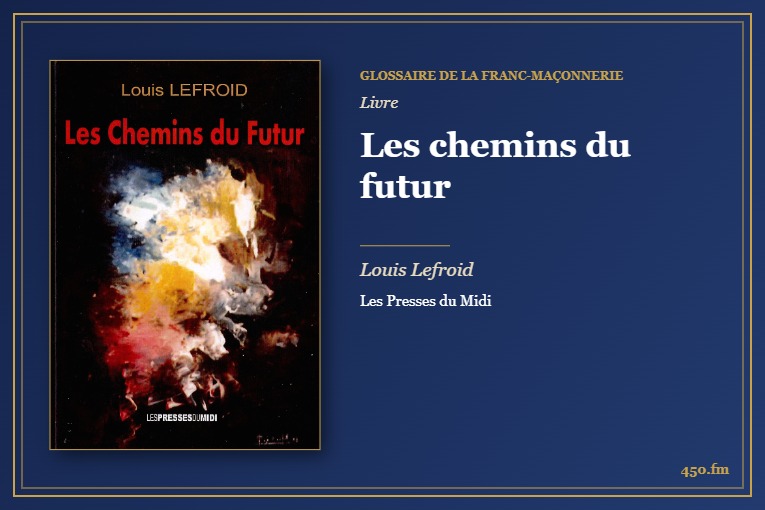 Les chemins du futur (Livre) – Glossaire de la franc-maçonnerie 450.fm