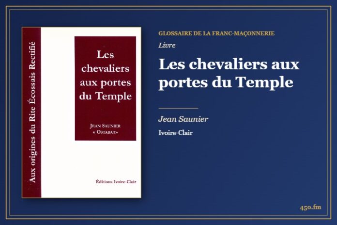 Les chevaliers aux portes du Temple (Livre) – Glossaire de la franc-maçonnerie 450.fm