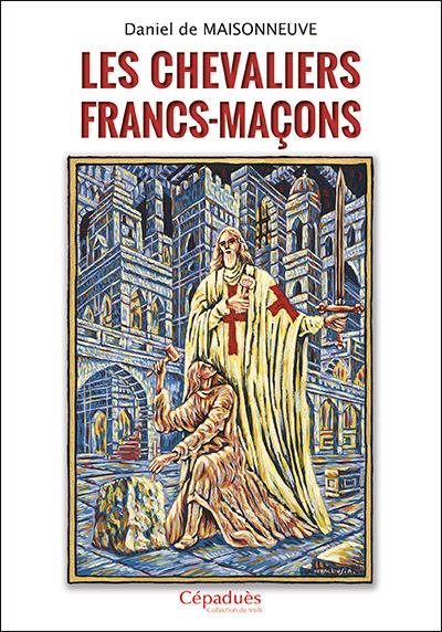 Couverture du livre Les chevaliers francs-maçons