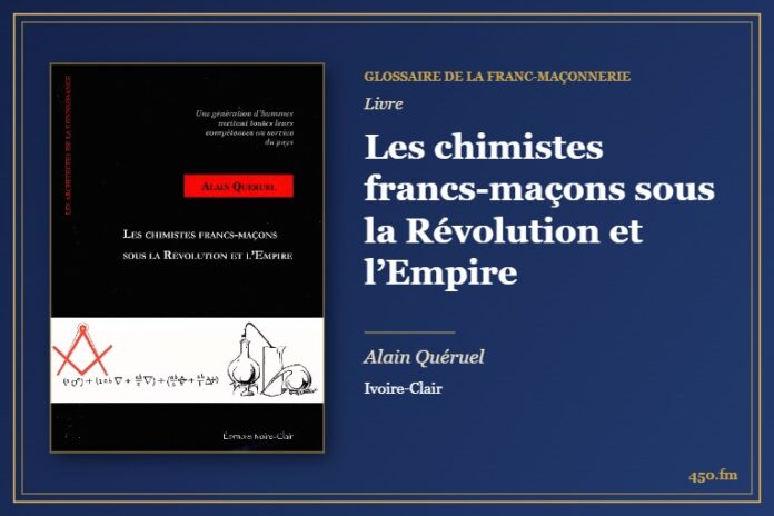 Les chimistes francs-maçons sous la Révolution et l’Empire (Livre) – Glossaire de la franc-maçonnerie 450.fm