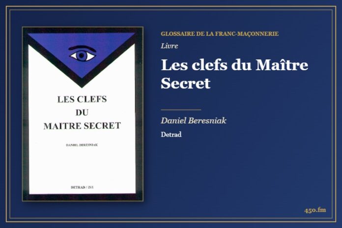 Les clefs du Maître Secret (Livre) – Glossaire de la franc-maçonnerie 450.fm