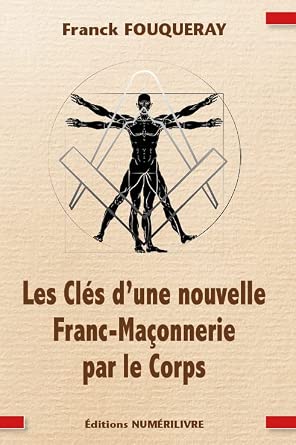 Couverture du livre Les Clés d’une nouvelle franc-maçonnerie par le corps – Entrez dans les mystères d’une pratique peu connue