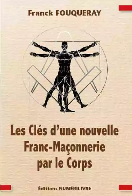 Les Clés d’une nouvelle franc-maçonnerie par le corps – Entrez dans les mystères d’une pratique peu connue