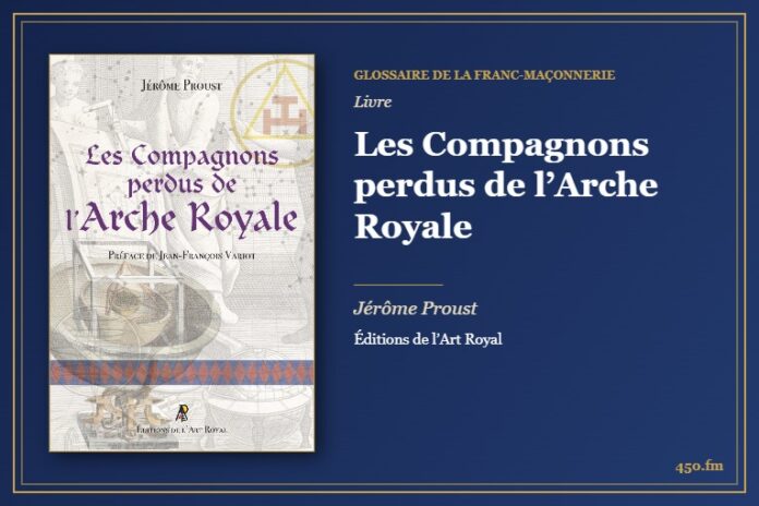 Les Compagnons perdus de l’Arche Royale (Livre) – Glossaire de la franc-maçonnerie 450.fm