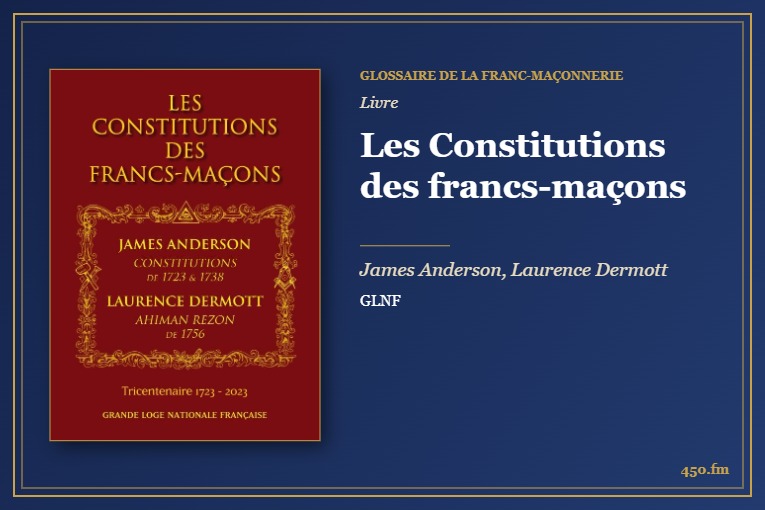 Les Constitutions des francs-maçons (Livre) – Glossaire de la franc-maçonnerie 450.fm